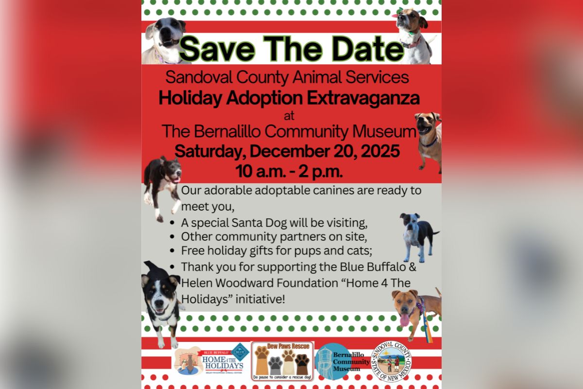 Sandoval County Animal Care Services will host a holiday dog adoption event Saturday, Dec. 20, from 10 a.m. to 2 p.m. at the Bernalillo Community Museum as part of the worldwide Blue Buffalo Home 4 the Holidays campaign.