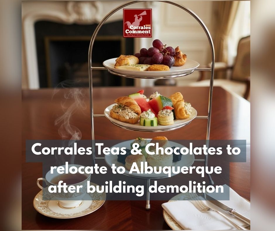 Corrales Teas & Chocolates will close its doors at its original village location March 8 and reopen March 13 at a new Albuquerque address, the owner announced, after learning the building it occupies is slated for demolition.
